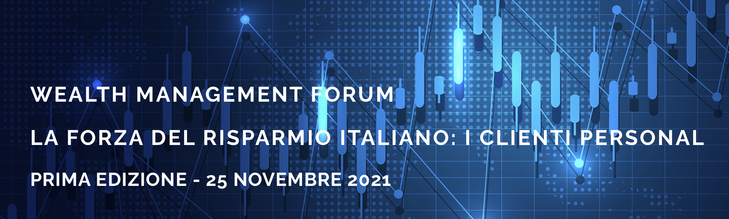 Wealth Management Forum - La forza del risparmio italiano: i clienti personal